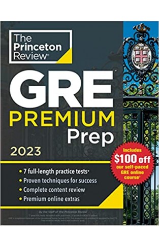 Princeton Review GRE Premium Prep, 2023: 7 Practice Tests + Review & Techniques + Online Tools (Graduate School Test Preparation)